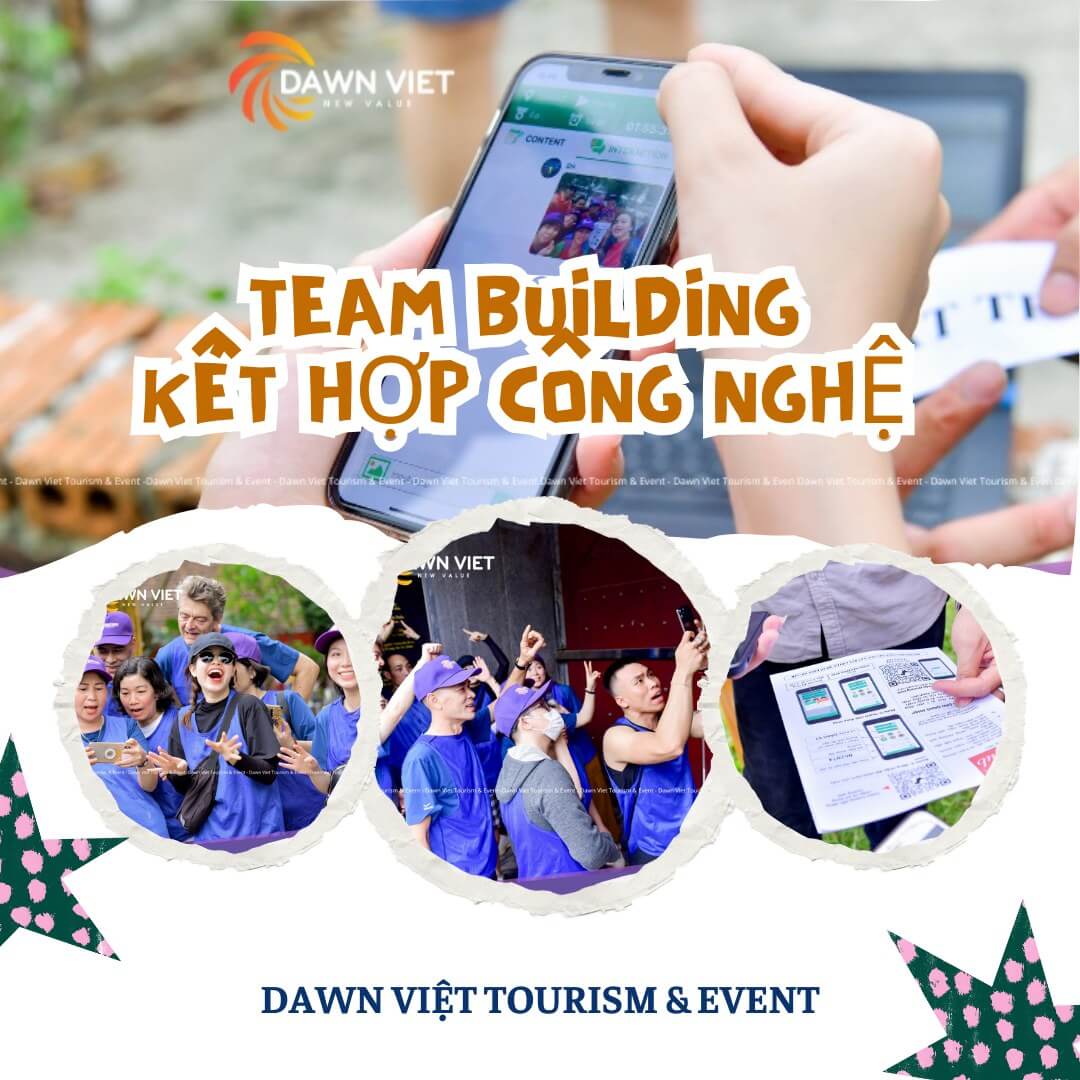 TEAM BUILDING KẾT HỢP CÔNG NGHỆ – VỪA HIỆN ĐẠI, VỪA MỚI LẠ